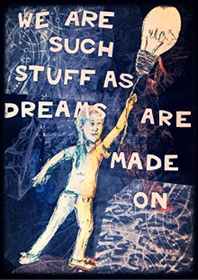 We Are Such Stuff As Dreams Are Made On - Natasha Whearity, Natasha Whearity, Jacob Smith, Olivia Rhodes, Olivia Rhodes