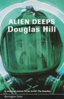 Alien Deeps - Douglas Arthur Hill, Harriet Buckley