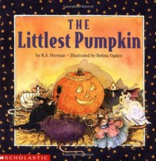 The Littlest Pumpkin - R.A. Herman, Betina Ogden