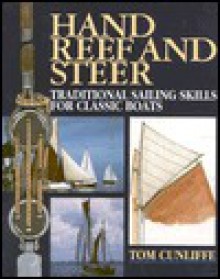 Hand, Reef and Steer: Traditional Sailing Skills for Classic Boats - Tom Cunliffe