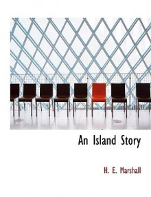 An Island Story - H.E. Marshall