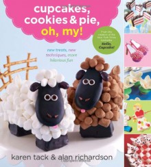 Cupcakes, Cookies & Pie, Oh, My! - Alan Richardson, Karen Tack