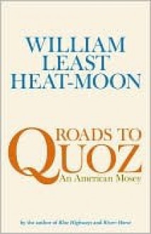 Roads to Quoz - William Least Heat-Moon