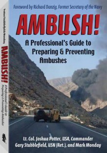 Ambush! A Professional's Guide To Preparing & Preventing Ambushes - Joshua Potter