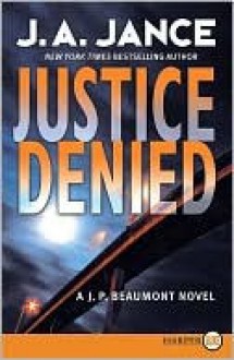 Justice Denied (J.P. Beaumont, #18) - J.A. Jance