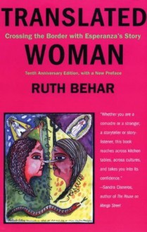 Translated Woman: Crossing the Border with Esperanza's Story - Ruth Behar