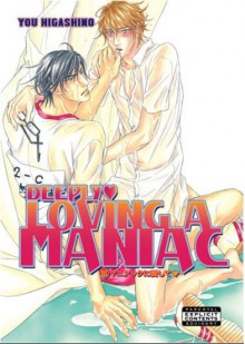 Deeply Loving A Maniac (Yaoi) - You Higashino