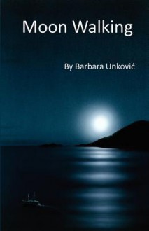 Moon Walking - Barbara Unkovic