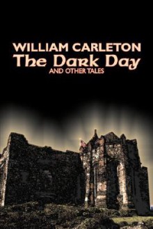 The Dark Day and Other Tales - William Carleton