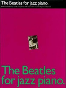 The Beatles for Jazz Piano (Songbook) - The Beatles