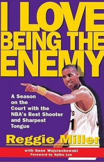 I Love Being the Enemy - Reggie Miller