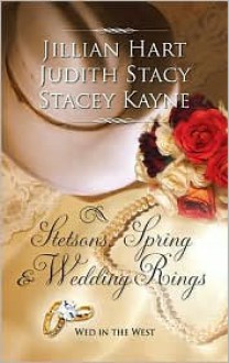 Stetsons, Spring and Wedding Rings: Rocky Mountain Courtship Courting Miss Perfect / Courted by the Cowboy (Harlequin Historical, Vol. #947) - Jillian Hart, Judith Stacy, Stacey Kayne