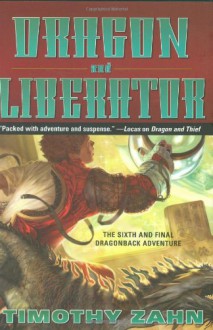 Dragon and Liberator: The Sixth Dragonback Adventure - Timothy Zahn