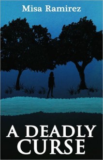 A Deadly Curse - Melissa Bourbon Ramirez, Misa Ramirez