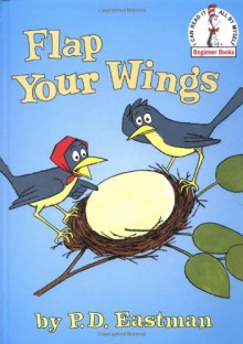 Flap Your Wings - P.D. Eastman