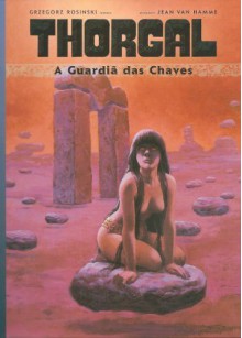 A guardiã das chaves (Thorgal, #17) - Grzegorz Rosiński, Jean Van Hamme, Paula Caetano