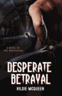 Desperate Betrayal - Hildie McQueen