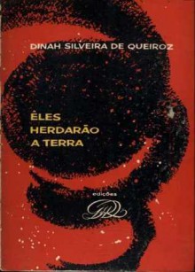 Eles Herdarão a Terra - Dinah Silveira de Queiroz