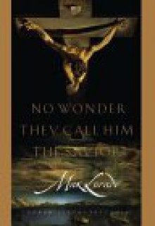 No Wonder They Call Him the Savior: Chronicles of the Cross - Max Lucado