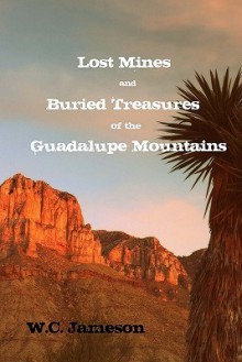 Lost Mines and Buried Treasures of the Guadalupe Mountains - W.C. Jameson