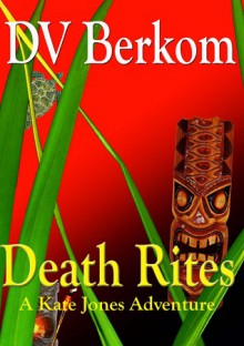 Death Rites - D.V. Berkom