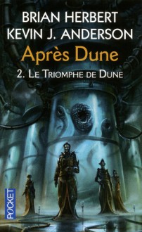 Le triomphe de Dune (Après Dune, #2) - Brian Herbert, Kevin J. Anderson