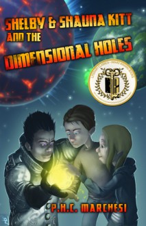 Shelby and Shauna Kitt and the Dimensional Holes - P.H.C. Marchesi, Shaun Lindow