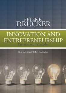 Innovation and Entrepreneurship: Practice and Principles (Audio) - Peter F. Drucker