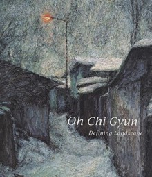 Oh Chi Gyun: Defining Landscape - Oh Chi Gyun, Phoebe Hoban, Raul Zamudio, Kim Boggi