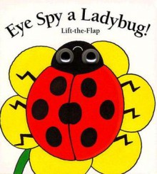 Eye Spy a Ladybug (Lift-the-Flap Book (Price Stern Sloan).) - Melinda Lilly