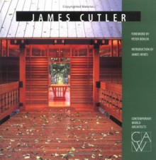 James Cutler (Contemporary World Architects) - James Wines, Peter Bohlin, Oscar R. Ojeda, Lucas H. Guerra, Oscar Riera Ojeda