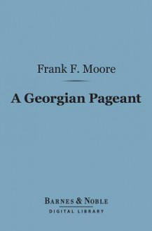 A Georgian Pageant (Barnes & Noble Digital Library) - Frank Frankfort Moore