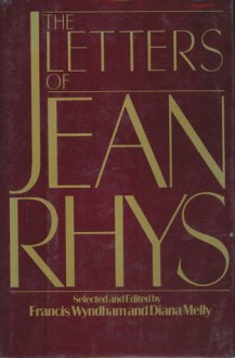 The Letters of Jean Rhys - Jean Rhys, Francis Wyndham, Diana Melly