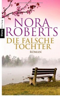 Die falsche Tochter - Nora Roberts