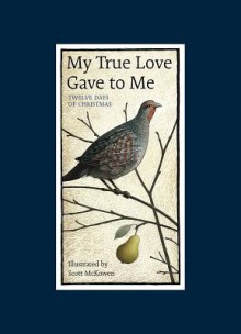 My True Love Gave to Me: Twelve Days of Christmas - Scott McKowen