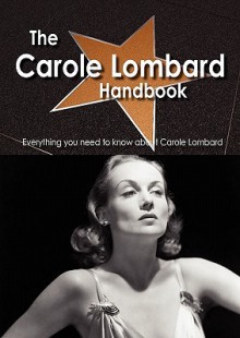 The Carole Lombard Handbook - Everything You Need to Know about Carole Lombard - Emily Smith