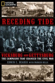 Receding Tide: Vicksburg and Gettysburg: The Campaigns That Changed the Civil War - Edwin C. Bearss, J. Parker Hills