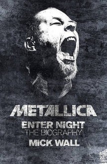 Metallica: Enter Night. by Mick Wall - Mick Wall