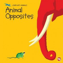 Animal Opposites - Sebastiano Ranchetti, Susan Nations