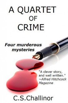 A QUARTET OF CRIME - C.S. Challinor