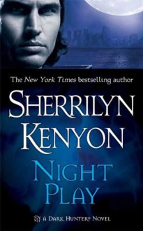 Night Play (Dark-Hunter, #6; Were-Hunter, #3) - Sherrilyn Kenyon