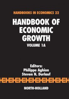 Handbook of Economic Growth - Philippe Aghion, Steven Durlauf