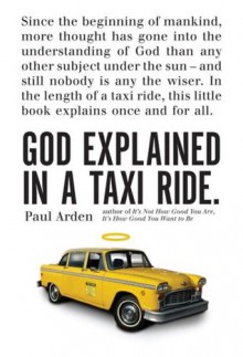 God Explained in a Taxi Ride. - Paul Arden