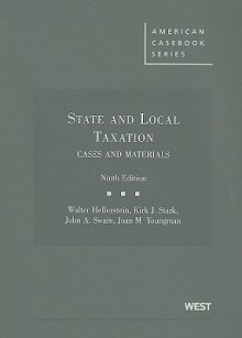 Cases and Materials on State and Local Taxation, 9th (American Casebooks) - Walter Hellerstein, Kirk J. Stark, John Swain, Joan M. Youngman