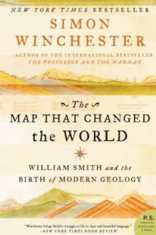 The Map That Changed the World: William Smith and the Birth of Modern Geology - Simon Winchester