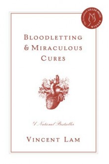 Bloodletting and Miraculous Cures (Limited Edition): Special Limited Edition - Vincent Lam