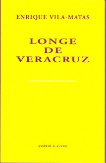 Longe de Veracruz - Enrique Vila-Matas