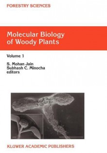 Molecular Biology of Woody Plants: Volume 1 - S. Mohan Jain, Subhash C. Minocha