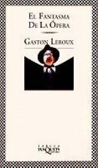 El fantasma de la Ópera - Gaston Leroux