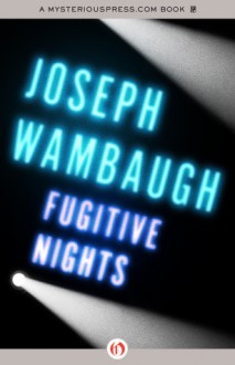 Fugitive Nights - Joseph Wambaugh